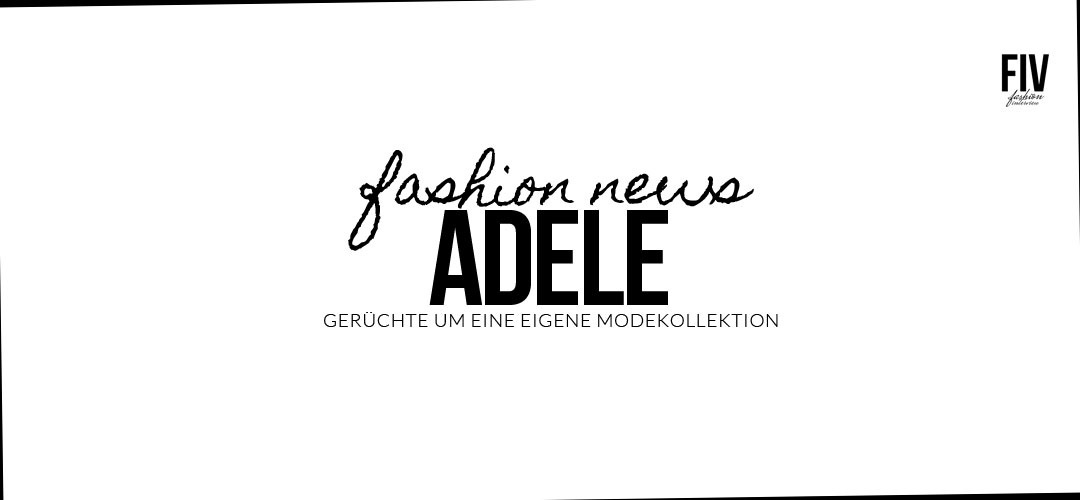 News-Fashion-Interview-Adele-Gerüchte-Modekollektion-Design